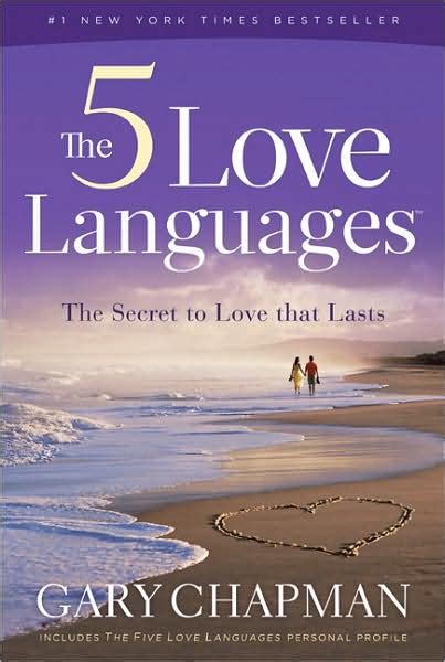 The 5 Love Languages : The Secret to Love that Lasts